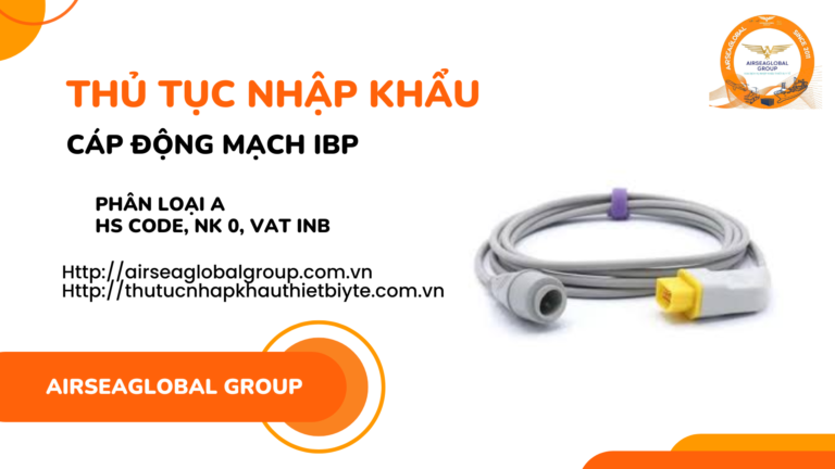 THỦ TỤC NHẬP KHẨU CÁP ĐỘNG MẠCH IBP