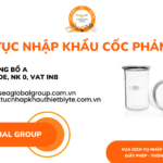 THỦ TỤC NHẬP KHẨU CỐC PHẢN ỨNG MỚI NHẤT