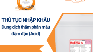 THỦ TỤC NHẬP KHẨU Dung dịch thẩm phân máu đậm đặc (Acid)