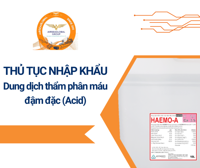 THỦ TỤC NHẬP KHẨU Dung dịch thẩm phân máu đậm đặc (Acid)