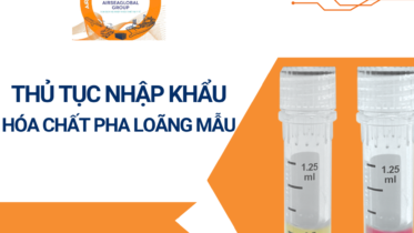 THỦ TỤC NHẬP KHẨU HÓA CHẤT PHA LOÃNG MẪU