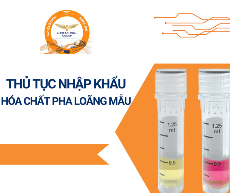 THỦ TỤC NHẬP KHẨU HÓA CHẤT PHA LOÃNG MẪU