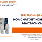 THỦ TỤC NHẬP KHẨU HÓA CHẤT XÉT NGHIỆM DÙNG TRÊN MÁY TÁCH CHIẾT NĂM NAY