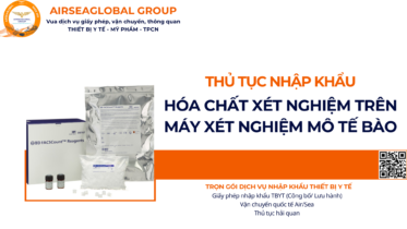 THỦ TỤC NHẬP KHẨU HÓA CHẤT XÉT NGHIỆM DÙNG TRÊN MÁY XÉT NGHIỆM MÔ TẾ BÀO NĂM NAY