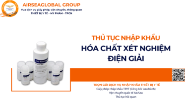 THỦ TỤC NHẬP KHẨU HÓA CHẤT XÉT NGHIỆM ĐIỆN GIẢI NĂM NAY