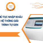 THỦ TỤC NHẬP KHẨU HỆ THỐNG GIẢI TRÌNH TỰ GEN