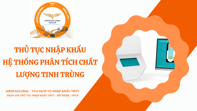 THỦ TỤC NHẬP KHẨU HỆ THỐNG PHÂN TÍCH CHẤT LƯỢNG TINH TRÙNG