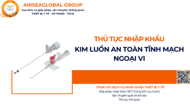 THỦ TỤC NHẬP KHẨU KIM LUỒN AN TOÀN TĨNH MẠCH NGOẠI VI NĂM NAY