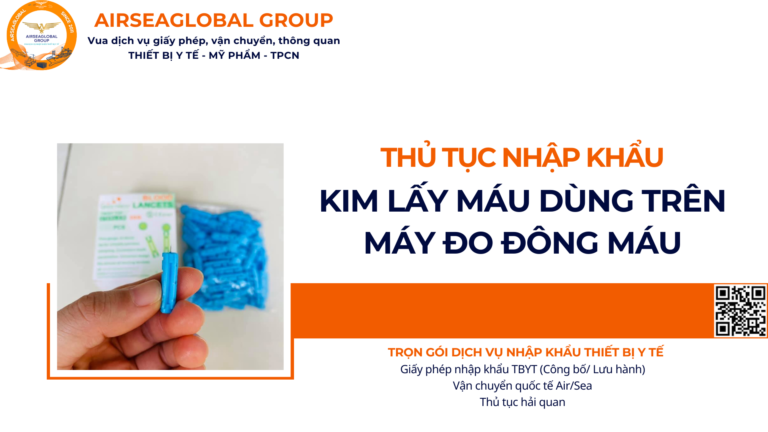 THỦ TỤC NHẬP KHẨU KIM LẤY MÁU DÙNG TRÊN MÁY ĐO ĐÔNG MÁU NĂM NAY
