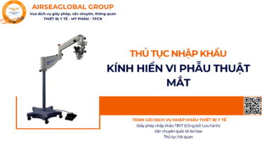 THỦ TỤC NHẬP KHẨU KÍNH HIỂN VI PHẪU THUẬT MẮT NĂM NAY