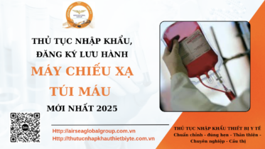 THỦ TỤC NHẬP KHẨU MÁY CHIẾU XẠ TÚI MÁU