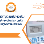 THỦ TỤC NHẬP KHẨU MÁY PHÂN TÍCH CHẤT LƯỢNG TINH TRÙNG