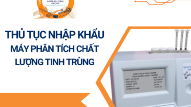 THỦ TỤC NHẬP KHẨU MÁY PHÂN TÍCH CHẤT LƯỢNG TINH TRÙNG
