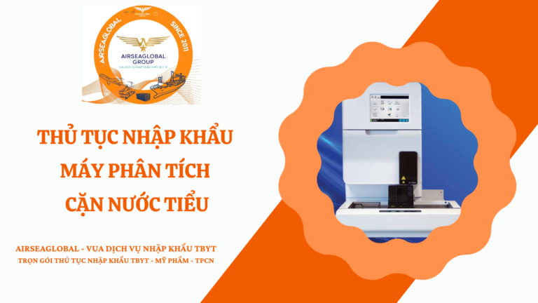 THỦ TỤC NHẬP KHẨU MÁY PHÂN TÍCH CẶN NƯỚC TIỂU