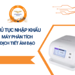 THỦ TỤC NHẬP KHẨU MÁY PHÂN TÍCH DỊCH TIẾT ÂM ĐẠO