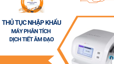THỦ TỤC NHẬP KHẨU MÁY PHÂN TÍCH DỊCH TIẾT ÂM ĐẠO