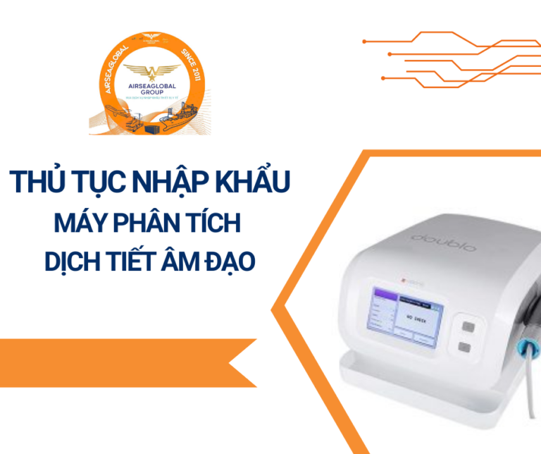 THỦ TỤC NHẬP KHẨU MÁY PHÂN TÍCH DỊCH TIẾT ÂM ĐẠO