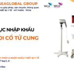 THỦ TỤC NHẬP KHẨU MÁY SOI CỔ TỬ CUNG NĂM NAY