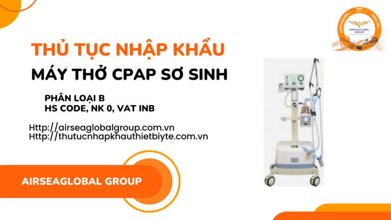 THỦ TỤC NHẬP KHẨU MÁY THỞ CPAP SƠ SINH