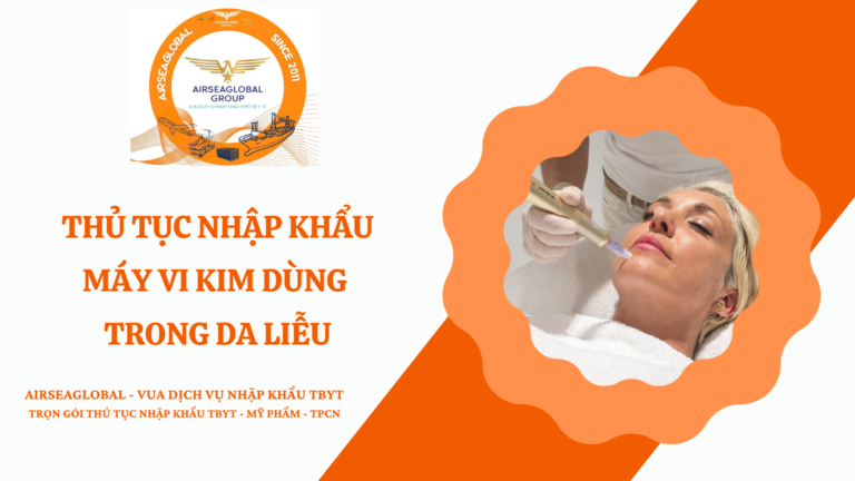 THỦ TỤC NHẬP KHẨU MÁY VI KIM DÙNG TRONG DA LIỄU