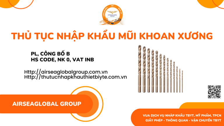 THỦ TỤC NHẬP KHẨU MŨI KHOAN XƯƠNG MỚI NHẤT