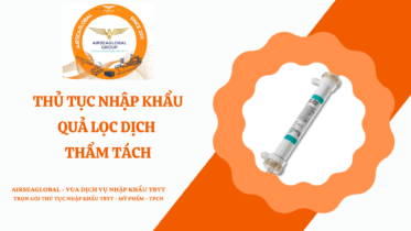 THỦ TỤC NHẬP KHẨU QUẢ LỌC DỊCH THẨM TÁCH