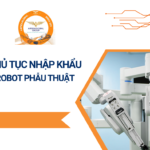 THỦ TỤC NHẬP KHẨU ROBOT PHẪU THUẬT