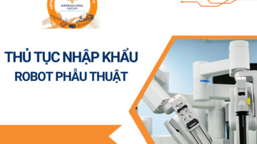 THỦ TỤC NHẬP KHẨU ROBOT PHẪU THUẬT