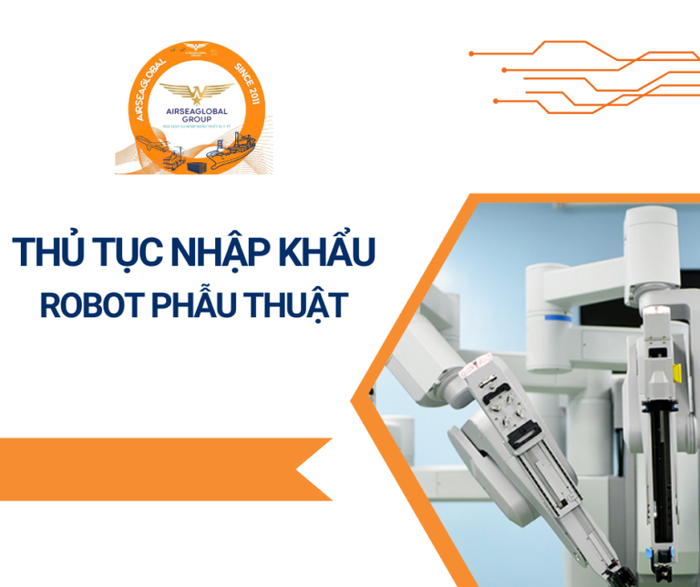 THỦ TỤC NHẬP KHẨU ROBOT PHẪU THUẬT