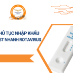 THỦ TỤC NHẬP KHẨU TEST NHANH ROTAVIRUS