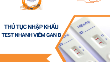THỦ TỤC NHẬP KHẨU TEST NHANH VIÊM GAN B