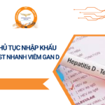 THỦ TỤC NHẬP KHẨU TEST NHANH VIÊM GAN D