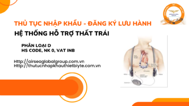 THỦ TỤC NHẬP KHẨU - ĐĂNG KÝ LƯU HÀNH HỆ THỐNG HỖ TRỢ THẤT TRÁI