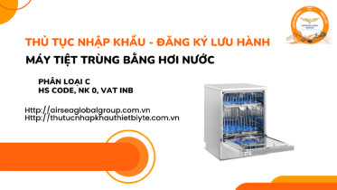 THỦ TỤC NHẬP KHẨU - ĐĂNG KÝ LƯU HÀNH MÁY TIỆT TRÙNG BẰNG HƠI NƯỚC