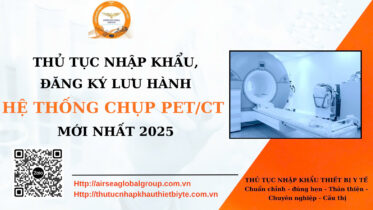THỦ TỤC NHẬP KHẨU HỆ THỐNG CHỤP PET/CT