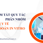 QUY TẮC PHÂN NHÓM KHI LÀM CÔNG BỐ HOẶC LƯU HÀNH THIẾT BỊ Y TẾ IN VITRO