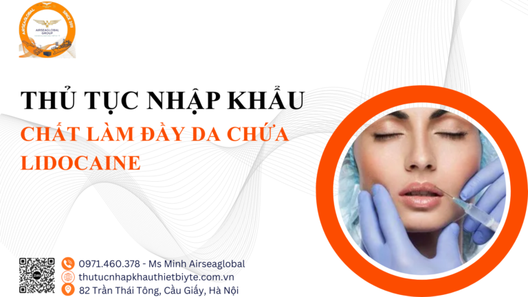Thủ tục nhập khẩu chất làm đầy da chứa Lidocaine