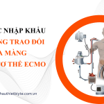 THỦ TỤC NHẬP KHẨU HỆ THỐNG TRAO ĐỔI OXY QUA MÀNG NGOÀI CƠ THỂ ECMO