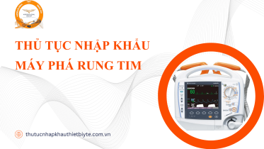 THỦ TỤC NHẬP KHẨU MÁY PHÁ RUNG TIM