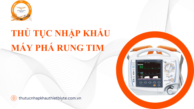 THỦ TỤC NHẬP KHẨU MÁY PHÁ RUNG TIM