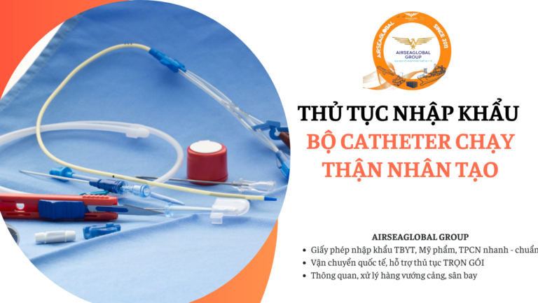 thu tuc nhap khau bo catheter chay than nhan tao