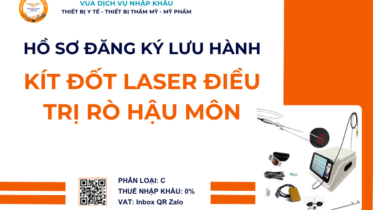HỒ SƠ ĐĂNG KÝ LƯU HÀNH KÍT ĐỐT LASER ĐIỀU TRỊ RÒ HẬU MÔN