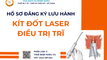 HỒ SƠ ĐĂNG KÝ LƯU HÀNH KÍT ĐỐT LASER ĐIỀU TRỊ TRĨ