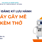 HỒ SƠ ĐĂNG KÝ LƯU HÀNH MÁY GÂY MÊ KÈM THỞ