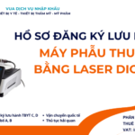 HỒ SƠ ĐĂNG KÝ LƯU HÀNH MÁY PHẪU THUẬT BẰNG LASER DIODE