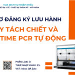 HỒ SƠ ĐĂNG KÝ LƯU HÀNH MÁY TÁCH CHIẾT VÀ REAL TIME PCR TỰ ĐỘNG