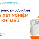 HỒ SƠ ĐĂNG KÝ LƯU HÀNH MÁY XÉT NGHIỆM KHÍ MÁU