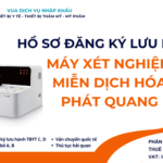 HỒ SƠ ĐĂNG KÝ LƯU HÀNH MÁY XÉT NGHIỆM MIỄN DỊCH HÓA PHÁT QUANG TỰ ĐỘNG
