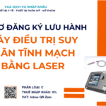 HỒ SƠ ĐĂNG KÝ LƯU HÀNH MÁY ĐIỀU TRỊ SUY GIÃN TĨNH MẠCH BẰNG LASER
