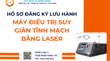 HỒ SƠ ĐĂNG KÝ LƯU HÀNH MÁY ĐIỀU TRỊ SUY GIÃN TĨNH MẠCH BẰNG LASER